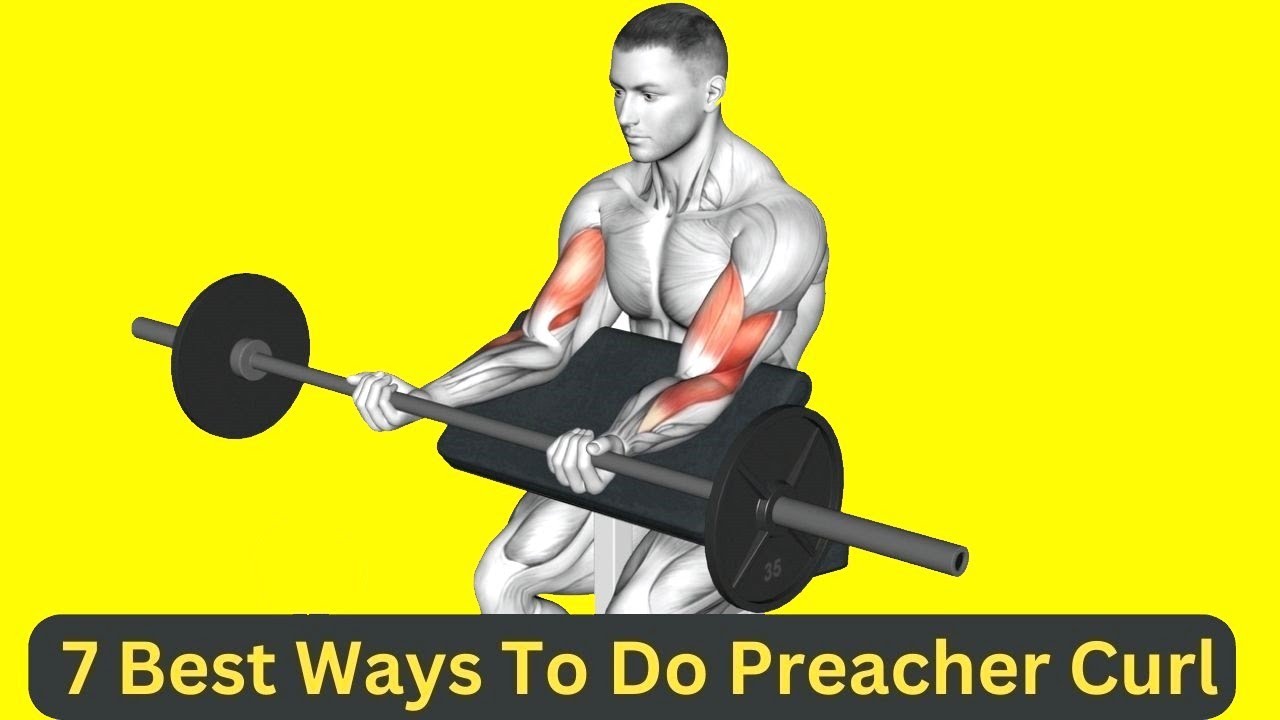 7 Best Ways To Do Preacher Curl (With Muscles Worked)