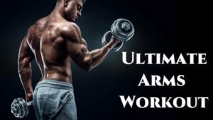 Best Arm Workout for men for Bigger Arms