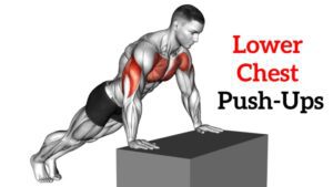 7 Best Push Ups For Lower Chest