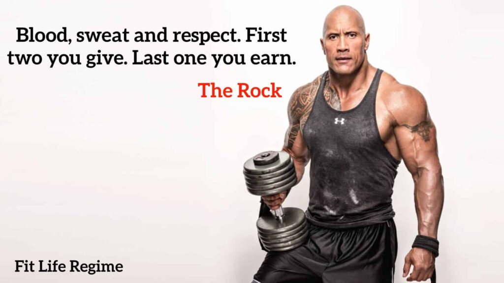 ¨Blood, sweat and respect. First two you give. Last one you earn.¨ – The Rock