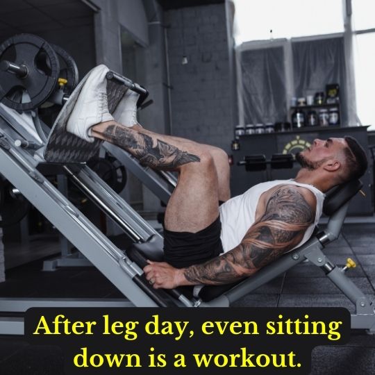 After leg day, even sitting down is a workout.