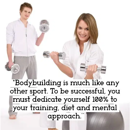 “Bodybuilding is much like any other sport. To be successful, you must dedicate yourself 100% to your training, diet and mental approach.¨– Arnold Schwarzenegger