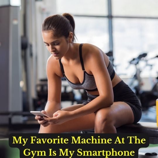 My Favorite Machine At The Gym Is My Smartphone