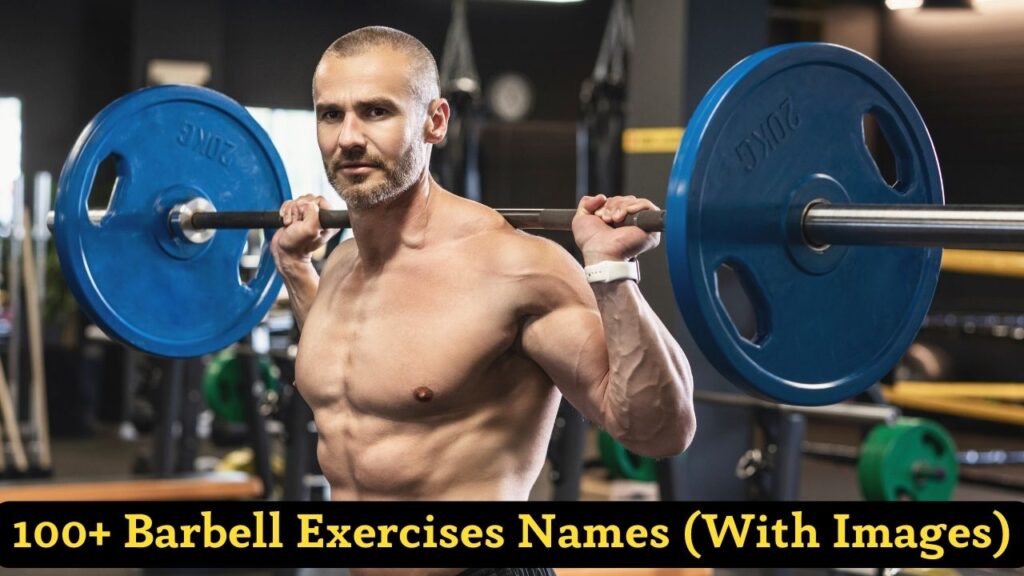 100+ Best Barbell Exercises Names (With Images)